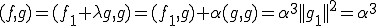 (f,g)=(f_1+\lambda g,g)=(f_1,g)+\alpha(g,g)=\alpha^3||g_1||^2=\alpha^3