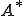 A^*