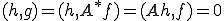 (h,g)=(h,A^*f)=(Ah,f)=0
