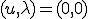 (u,\lambda)=(0,0)