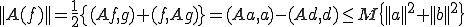 ||A(f)||=\frac{1}{2}\{(Af,g)+(f,Ag)\}=(Aa,a)-(Ad,d)\le M\{||a||^2+||b||^2\}