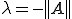 \lambda=-||A||