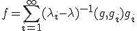 f=\sum^{\infty}_{i=1}(\lambda_i-\lambda)^{-1}(g,g_i)g_i