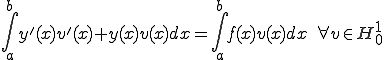\int_a^b y'(x)v'(x)+y(x)v(x) dx=\int_a^b f(x) v(x) dx\quad\forall v\in H^1_0