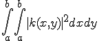 \int^b_a\int^b_a |k(x,y)|^2 dxdy