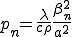 p_n=\frac{\lambda}{c\rho}\frac{\beta_n^2}{a^2}