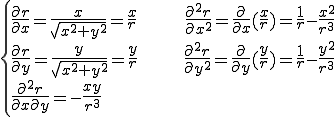 \{\begin{array}{l} \frac{\partial r}{\partial x} = \frac{x}{\sqrt{x^2+y^2}}=\frac{x}{r}\;\;\;\;\; & \frac{\partial^2 r}{\partial x^2} = \frac{\partial}{\partial x}(\frac{x}{r}) = \frac{1}{r} - \frac{x^2}{r^3}\\ \frac{\partial r}{\partial y} = \frac{y}{\sqrt{x^2+y^2}}=\frac{y}{r}\;\;\;\;\; & \frac{\partial^2 r}{\partial y^2} = \frac{\partial}{\partial y}(\frac{y}{r}) = \frac{1}{r} - \frac{y^2}{r^3}\\ \frac{\partial^2 r}{\partial x\partial y} = -\frac{xy}{r^3}\end{array} 