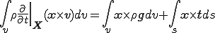 									\int_v \rho \left.\frac{\partial}{\partial{t}}\right|_{\b{X}} ( {\b{x}} \times {\b{v}} ) dv									=										\int_v {\b{x}} \times \rho {\b{g}} dv + \int_s {\b{x}} \times {\b{t}} ds 